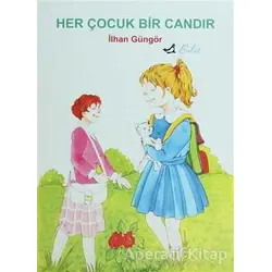 Her Çocuk Bir Candır - İlhan Güngör - Bulut Yayınları