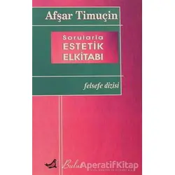 Sorularla Estetik Elkitabı - Afşar Timuçin - Bulut Yayınları