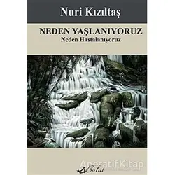 Neden Yaşlanıyoruz - Nuri Kızıltaş - Bulut Yayınları