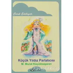 Küçük Yıldız Parlatıcısı - M. Murat Küçükbaşaran - Bulut Yayınları