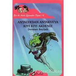 Ece ile Arda - Antalya’dan Antakya’ya Kıyı Kıyı Akdeniz - Derman Bayladı - Bulut Yayınları