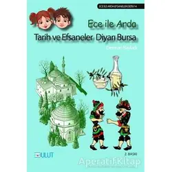 Ece ile Arda - Tarih ve Efsaneler Diyarı Bursa - Derman Bayladı - Bulut Yayınları