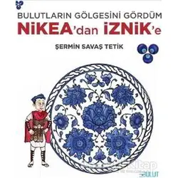 Bulutların Gölgesini Gördüm - Nikea’dan İznik’e - Şermin Savaş Tetik - Bulut Yayınları