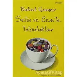 Selin ve Cem’le Yolculuklar - Buket Uzuner - Everest Yayınları