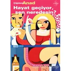 Hayat Geçiyor, Sen Neredesin? - Çiğdem Anat - Everest Yayınları