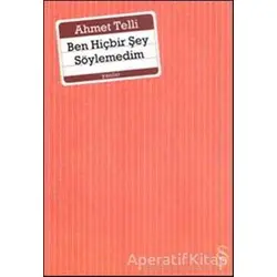 Ben Hiçbir Şey Söylemedim - Ahmet Telli - Everest Yayınları