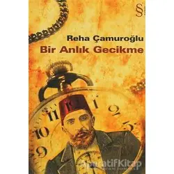 Bir Anlık Gecikme - Reha Çamuroğlu - Everest Yayınları