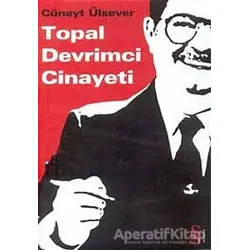 Topal Devrimci Cinayeti - Cüneyt Ülsever - Everest Yayınları