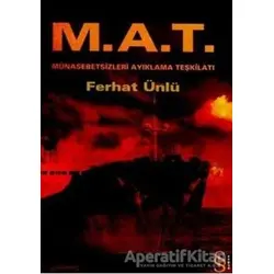 M.A.T. Münasebetsizleri Ayıklama Teşkilatı - Ferhat Ünlü - Everest Yayınları