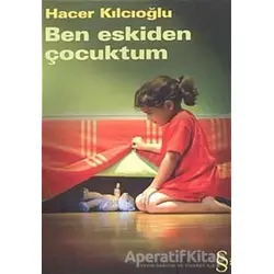 Ben Eskiden Çocuktum - Hacer Kılcıoğlu - Everest Yayınları