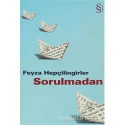 Sorulmadan - Feyza Hepçilingirler - Everest Yayınları