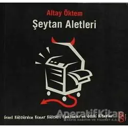 Şeytan Aletleri Fanzinler ve Öteki Kitaplar - Altay Öktem - Everest Yayınları
