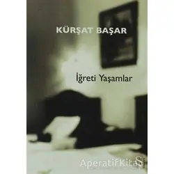 İğreti Yaşamlar - Kürşat Başar - Everest Yayınları