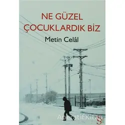 Ne Güzel Çocuklardık Biz - Metin Celal - Everest Yayınları