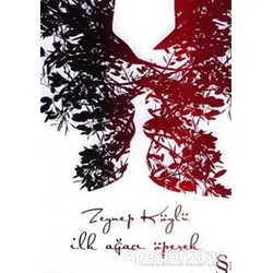 İlk Ağacı Öperek - Zeynep Köylü - Everest Yayınları