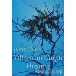 Yıllara mı Çarptı Hızımız - İsmet Kür - Everest Yayınları