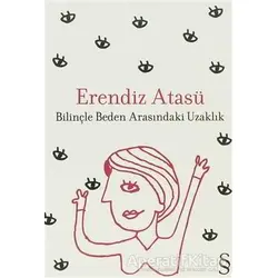 Bilinçle Beden Arasındaki Uzaklık - Erendiz Atasü - Everest Yayınları