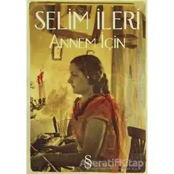 Annem İçin - Selim İleri - Everest Yayınları