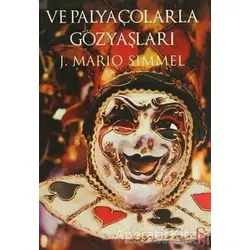 Ve Palyaçolarla Gözyaşları - J. Mario Simmel - Everest Yayınları