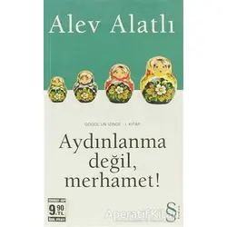 Aydınlanma Değil, Merhamet! - Alev Alatlı - Everest Yayınları