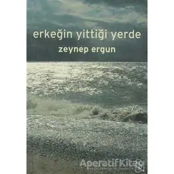 Erkeğin Yittiği Yerde - Zeynep Ergun - Everest Yayınları