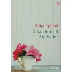 Kısa Ömürlü Açelyalar - Müge İplikçi - Everest Yayınları