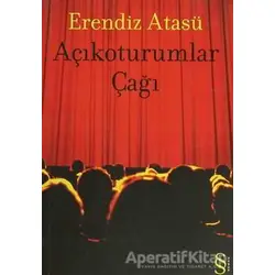Açıkoturumlar Çağı - Erendiz Atasü - Everest Yayınları