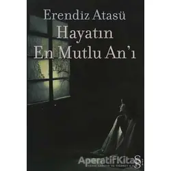 Hayatın En Mutlu An’ı - Erendiz Atasü - Everest Yayınları