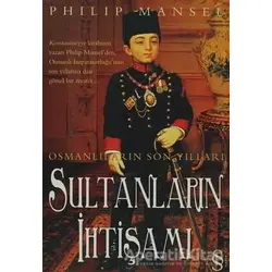 Sultanların İhtişamı - Philip Mansel - Everest Yayınları