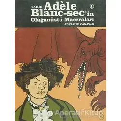Tardı Adele Blanc-Sec’in Olağanüstü Maceraları 1 - Adele ve Canavar