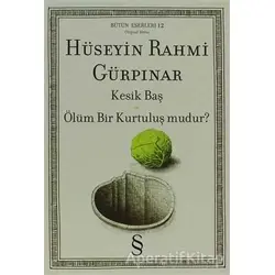 Kesik Baş Ölüm Bir Kurtuluş mudur? - Hüseyin Rahmi Gürpınar - Everest Yayınları