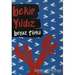 Beyaz Türkü - Bekir Yıldız - Everest Yayınları