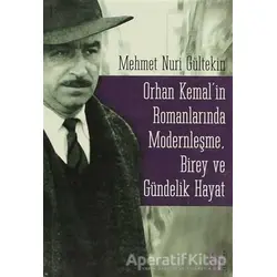 Orhan Kemal’in Romanlarında Modernleşme, Birey ve Gündelik Hayat