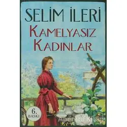 Kamelyasız Kadınlar - Selim İleri - Everest Yayınları