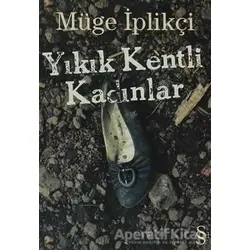 Yıkık Kentli Kadınlar - Müge İplikçi - Everest Yayınları