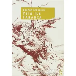 Yeis ile Tabanca - Seyhan Erözçelik - Everest Yayınları