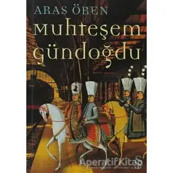 Muhteşem Gündoğdu - Aras Ören - Everest Yayınları