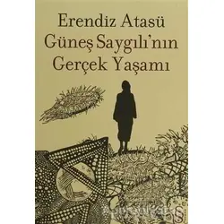 Güneş Saygılı’nın Gerçek Yaşamı - Erendiz Atasü - Everest Yayınları