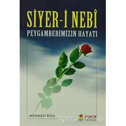 Siyer-i Nebi Peygamberimizin Hayatı (Peygamber-004) - Mehmed Rıza - Pamuk Yayıncılık