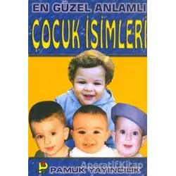 En Güzel Anlamlı Çocuk İsimleri (Aile-002) - Kolektif - Pamuk Yayıncılık