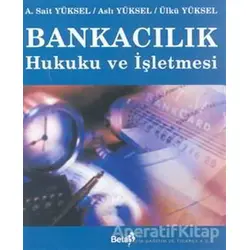 Bankacılık Hukuku ve İşletmesi - A. Sait Yüksel - Beta Yayınevi