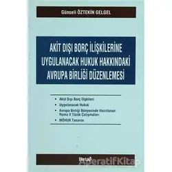 Akit Dışı Borç İlişkilerine Uygulanacak Hukuk Hakkındaki Avrupa Birliği Düzenlemesi