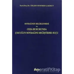 Soybağının Belirlenmesi ve Ceza Hukukunda Çocuğun Soybağını Değiştirme Suçu