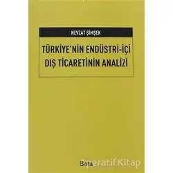 Türkiye’nin Endüstri-İçi Dış Ticaretinin Analizi - Nevzat Şimşek - Beta Yayınevi