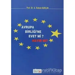 Avrupa Birliği’ne Evet mi Hayır mı? - Rıdvan Karluk - Beta Yayınevi