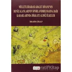 Milletlerarası Adalet Divanı’nın Deniz Alanlarının Sınırlandırılmasına Dair Kararlarında Dikkate Ald