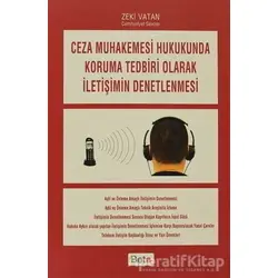 Ceza Muhakemesi Hukukunda Koruma Tedbiri Olarak İletişimin Denetlenmesi - Zeki Vatan - Beta Yayınevi