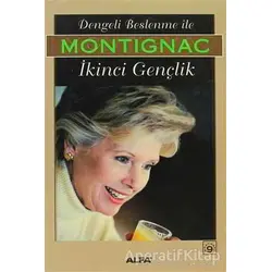 Dengeli Beslenme İle İkinci Gençlik - Michel Montignac - Alfa Yayınları