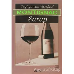Sağlığınızın Şerefine Şarap - Michel Montignac - Alfa Yayınları