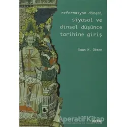 Reformasyon Dönemi Siyasal ve Dinsel Düşünce Tarihine Giriş - Kaan H. Ökten - Alfa Yayınları